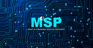 What is a Managed Service Provider?